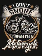 I Don't Snore Motorcycle Biker Funny Men's Graphic T-Shirt Rider Gift