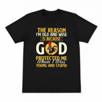 Old and Wise Because God Protected Me Tee - Humorous Christian Faith T-Shirt