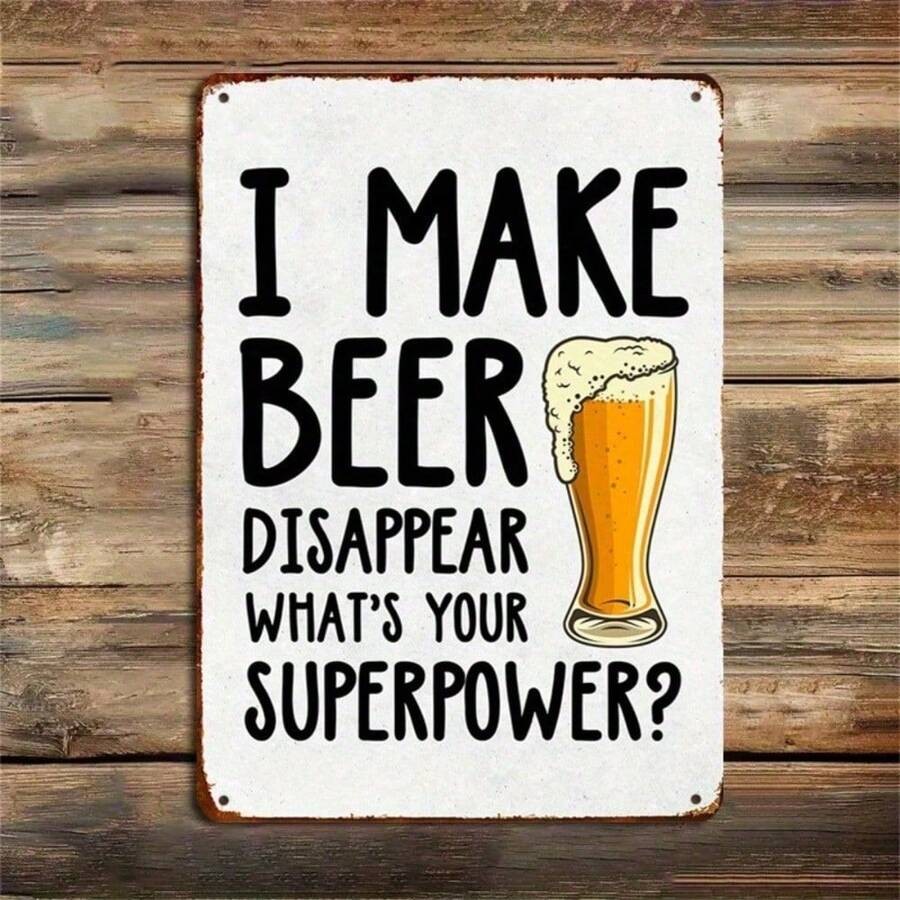 Funny Beer Metal Sign - I Make Beer Disappear What's Your Superpower Tin Decor
