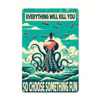 Funny Octopus Metal Sign - "Everything Will Kill You" Tin Wall Art Decor