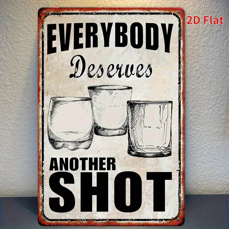 Everybody Deserves Another Shot Metal Sign - Funny Alcohol Bar Tin Decor