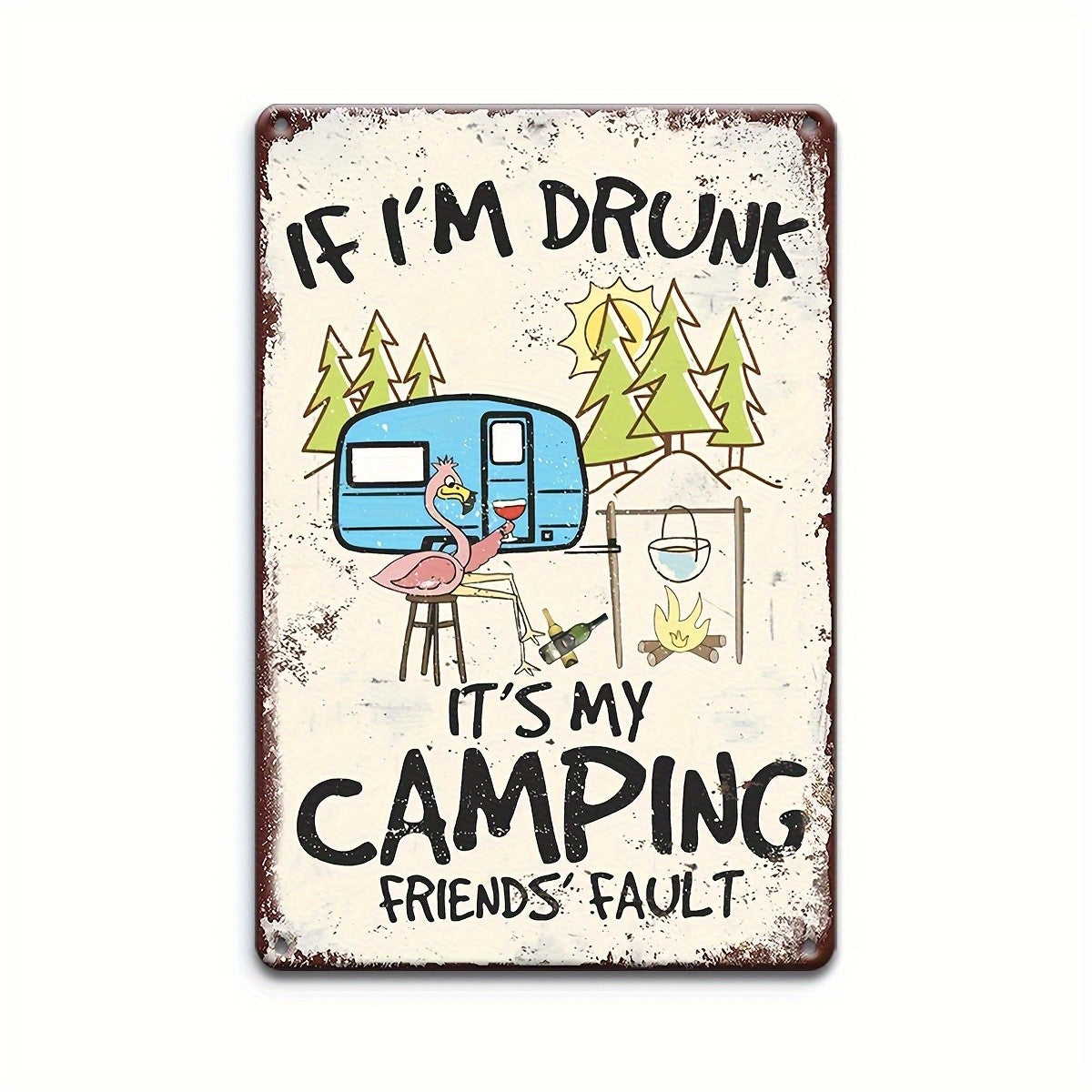 Funny Camping Metal Tin Sign Vintage If I'm Drunk It's My Friends Fault Decor