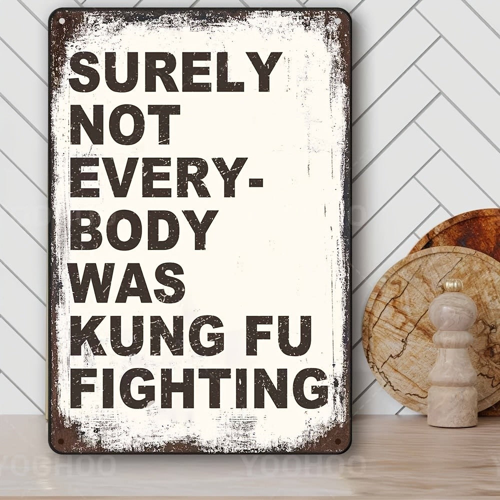 "Surely Not Everybody Was Kung Fu Fighting" Metal Sign - Funny Music Tin Sign
