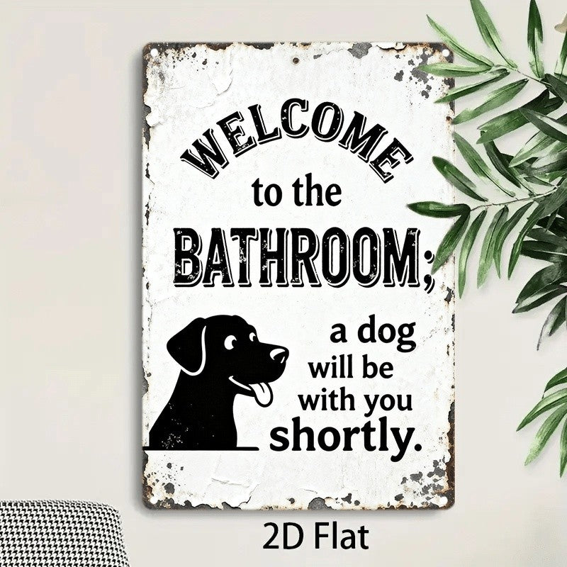Welcome To The Bathroom Dog Will Be With You Shortly Tin Sign Vintage Metal