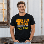 When God Made Me This’ll Be Fun Funny Christian T-Shirt Graphic Tee