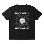 Don't Worry I Have a Plan Funny Nerd Dice Math Graphic T-Shirt Geek Tee
