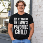 I'm My Mother In Laws Favorite Child Funny Family Parent Son T-Shirt