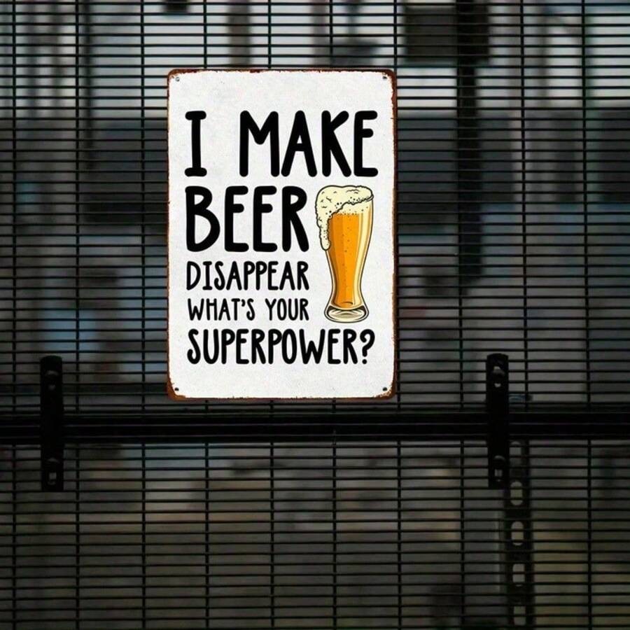 Funny Beer Metal Sign - I Make Beer Disappear What's Your Superpower Tin Decor