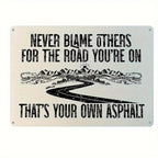 Never Blame Others For The Road You're On Metal Sign - Funny Asphalt Decor