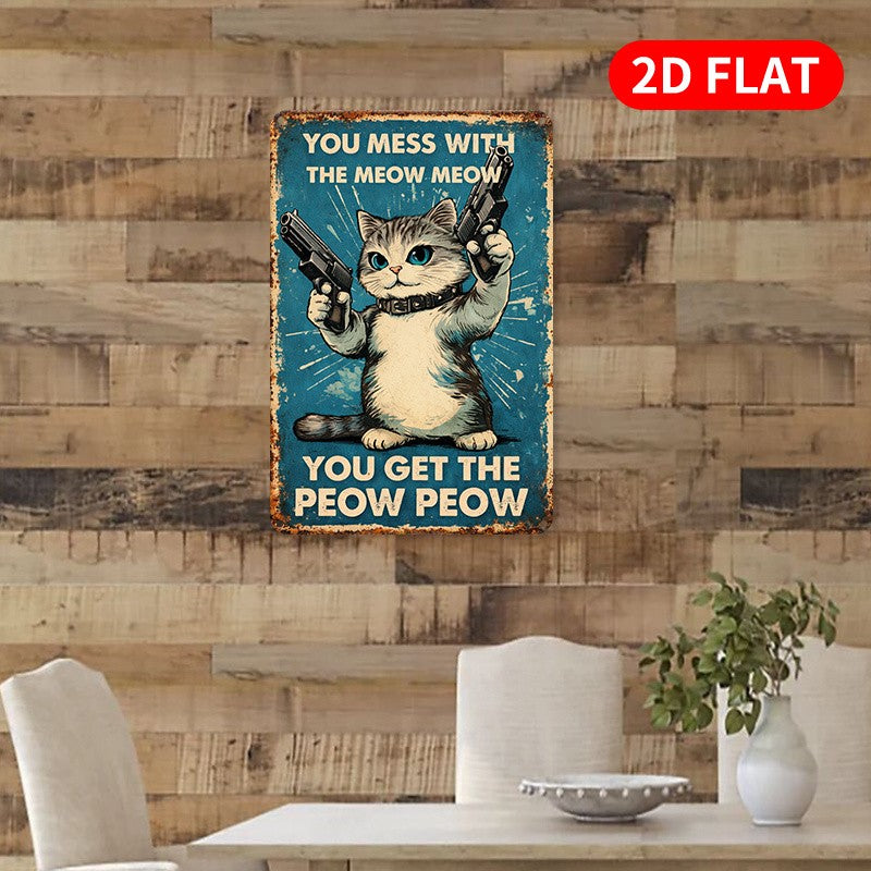 You Mess With Meow Meow Get Peow Peow Tin Sign Vintage Metal Cat Pistol Decor