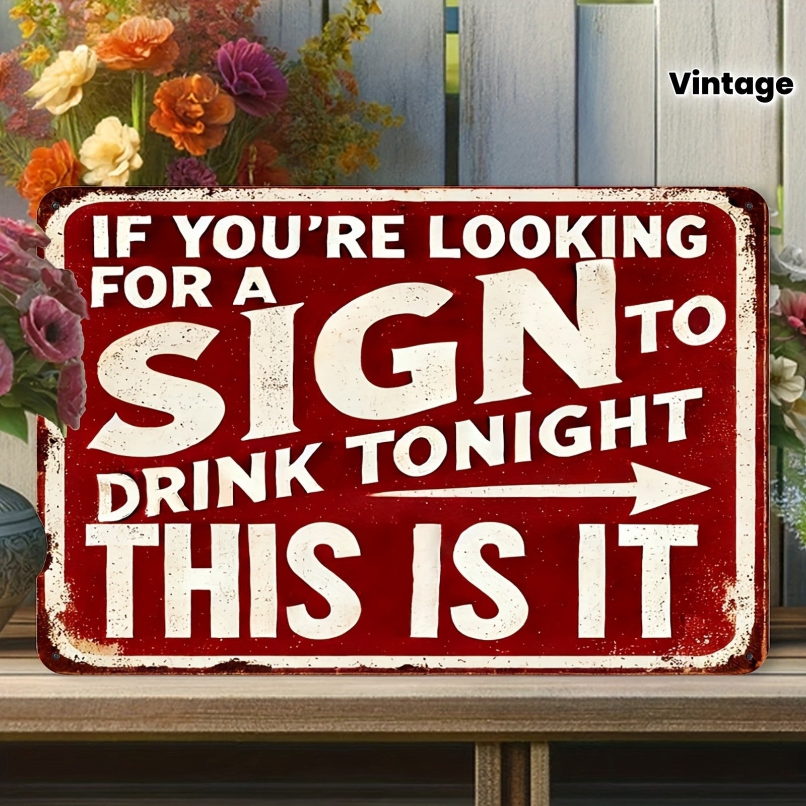 Funny Bar Metal Sign - If You're Looking For A Sign To Drink Tonight Tin Decor