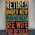 Funny Retirement Metal Tin Sign Vintage Retired Under New Management See Wife