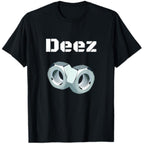Deez Nuts Got Em Mens Funny Sarcasm T-Shirt