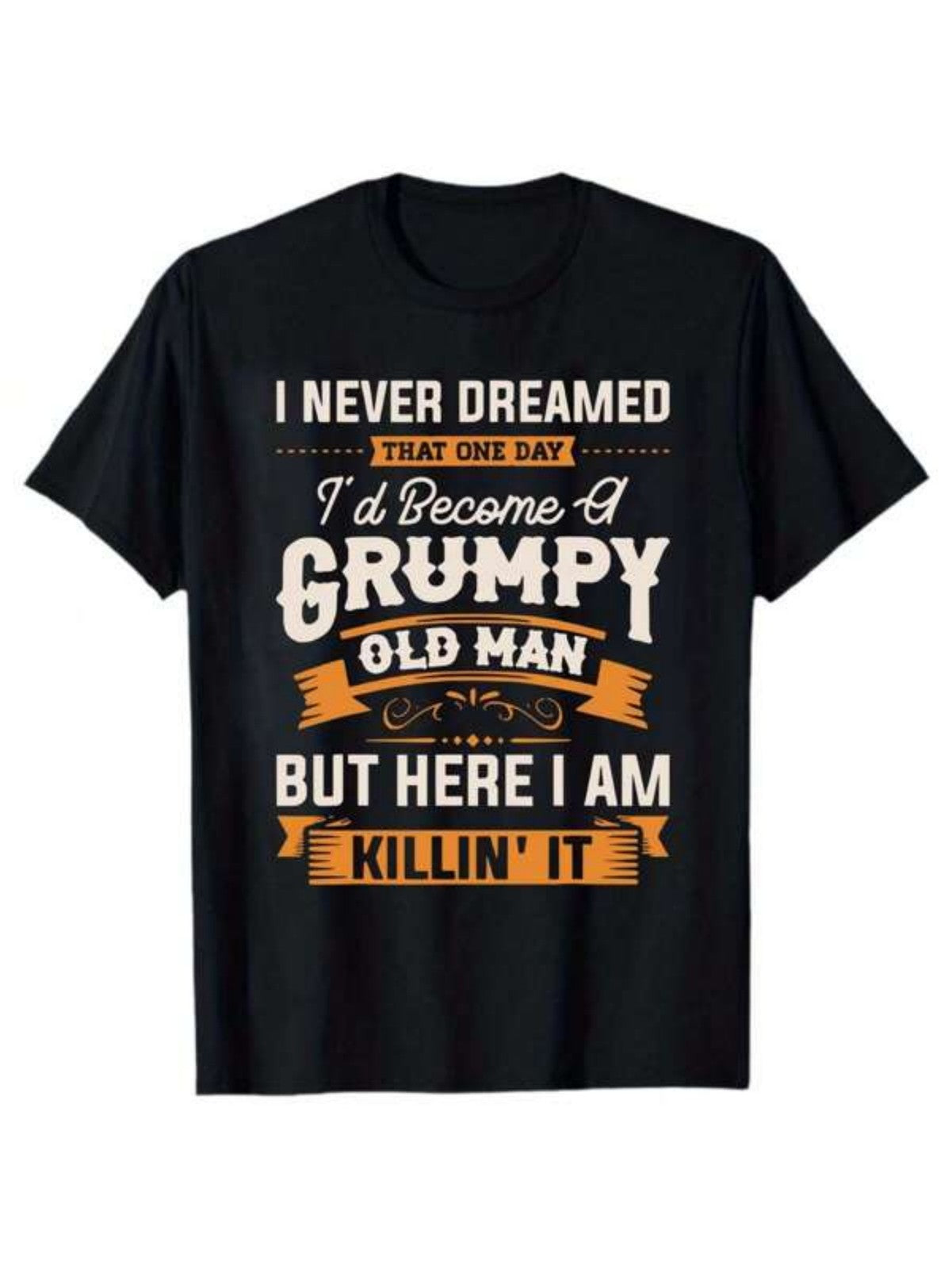 Funny Grumpy Old Man Killin' It T-Shirt | Sarcastic Grandpa Graphic Tee