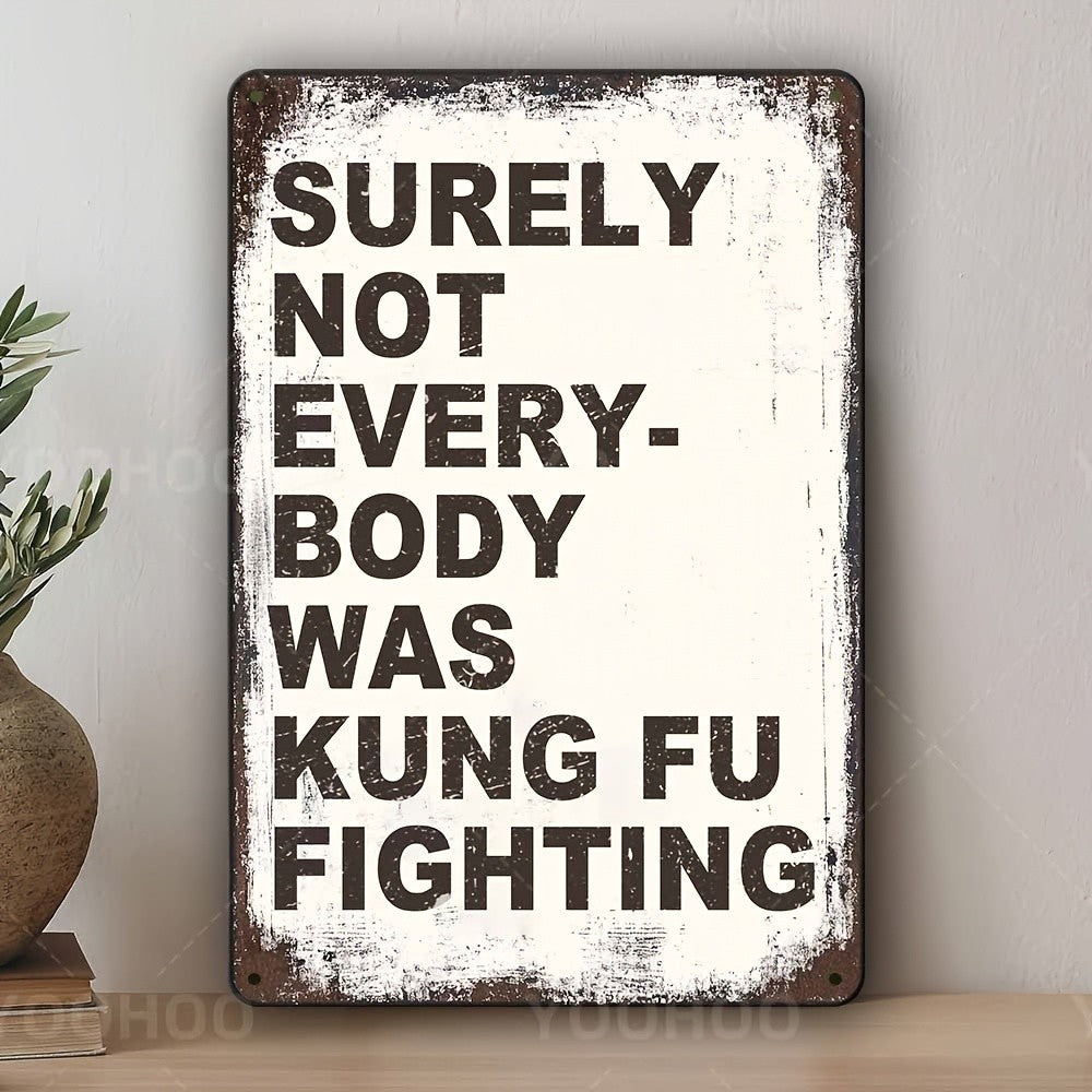 "Surely Not Everybody Was Kung Fu Fighting" Metal Sign - Funny Music Tin Sign