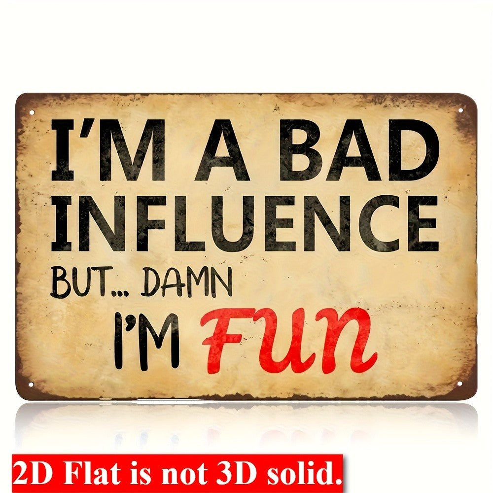 Funny Bad Influence Metal Sign - Retro Damn I'm Fun Sarcastic Tin Decor