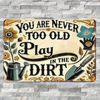 Never Too Old To Play In Dirt Metal Sign Funny Grandma Gardening Gift Yard Decor