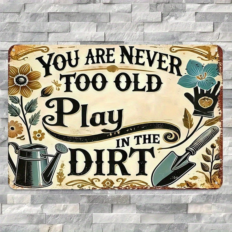 Never Too Old To Play In Dirt Metal Sign Funny Grandma Gardening Gift Yard Decor