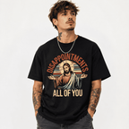 Jesus Disappointments All of You Funny Christian Meme Graphic T-Shirt