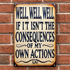 Funny Sarcastic Metal Sign - Retro "Consequences of My Own Actions" Tin Decor