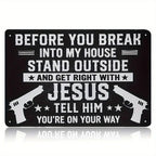 Before You Break Into My House Tin Sign Get Right With Jesus Metal Sign Warning