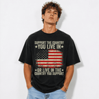 Support The Country You Live In T-Shirt | Patriotic American Flag Graphic Tee