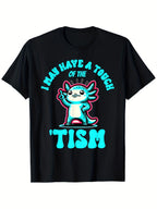 I May Have A Touch Of The 'Tism Graphic Tee - Axolotl Neurodiversity T-Shirt