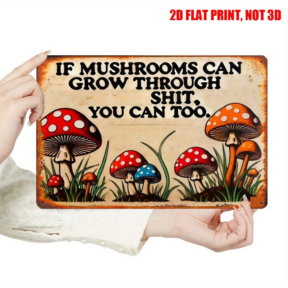 Motivational Metal Sign - Retro "Mushrooms Grow Through" Tin Wall Decor