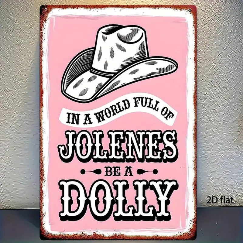 In A World Full Of Jolenes Be A Dolly Metal Sign - Pink Cowgirl Wall Decor
