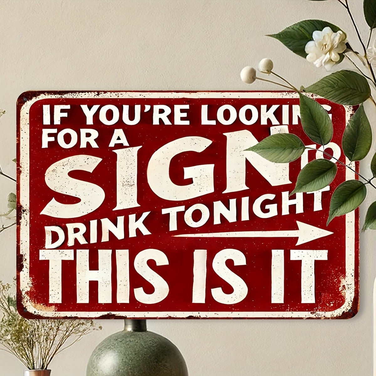 Funny Bar Metal Sign - If You're Looking For A Sign To Drink Tonight Tin Decor