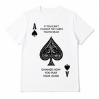 Change How You Play Your Hand Graphic Tee - Inspirational Ace of Spades T-Shirt