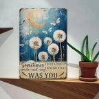 "Was You" Dandelion Metal Sign - Sentimental Memorial Tin Wall Art Decor
