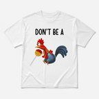Don’t Be A Funny Chicken Shirt Cool Humor Graphic T-Shirt Unisex