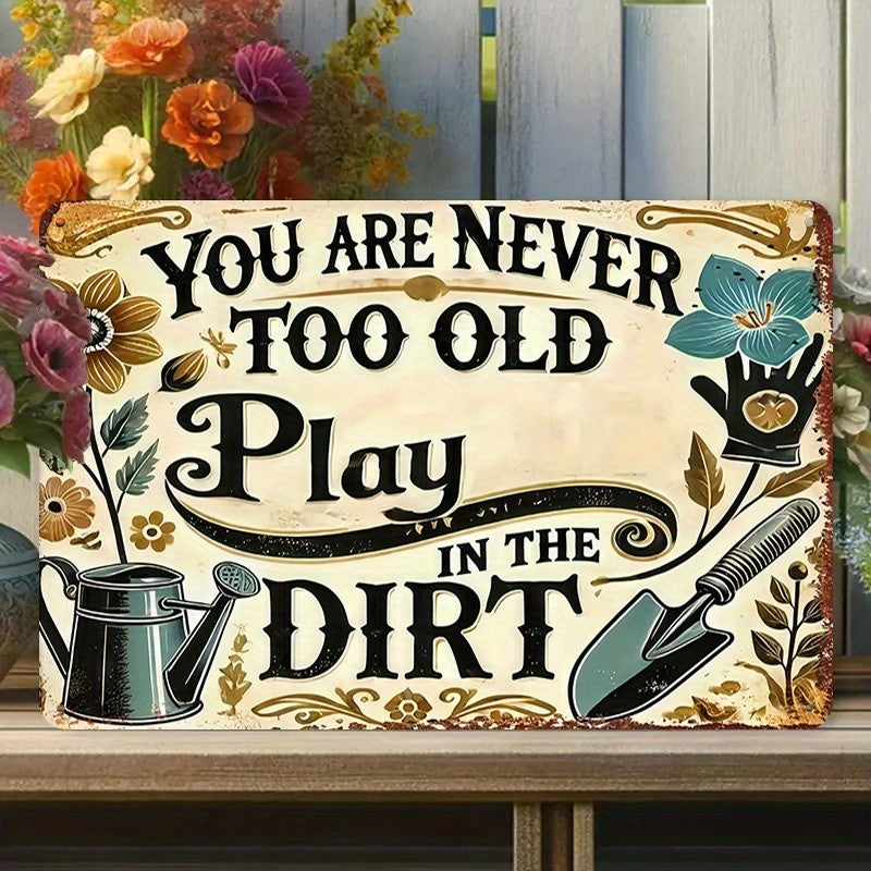 Never Too Old To Play In Dirt Metal Sign Funny Grandma Gardening Gift Yard Decor