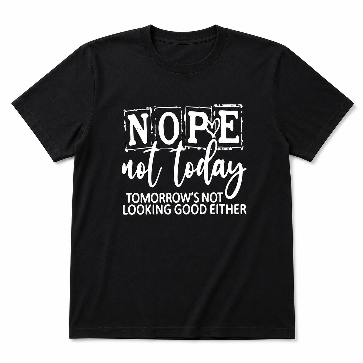 Nope Not Today Sarcastic Graphic Tee - Funny Relatable Mood T-Shirt