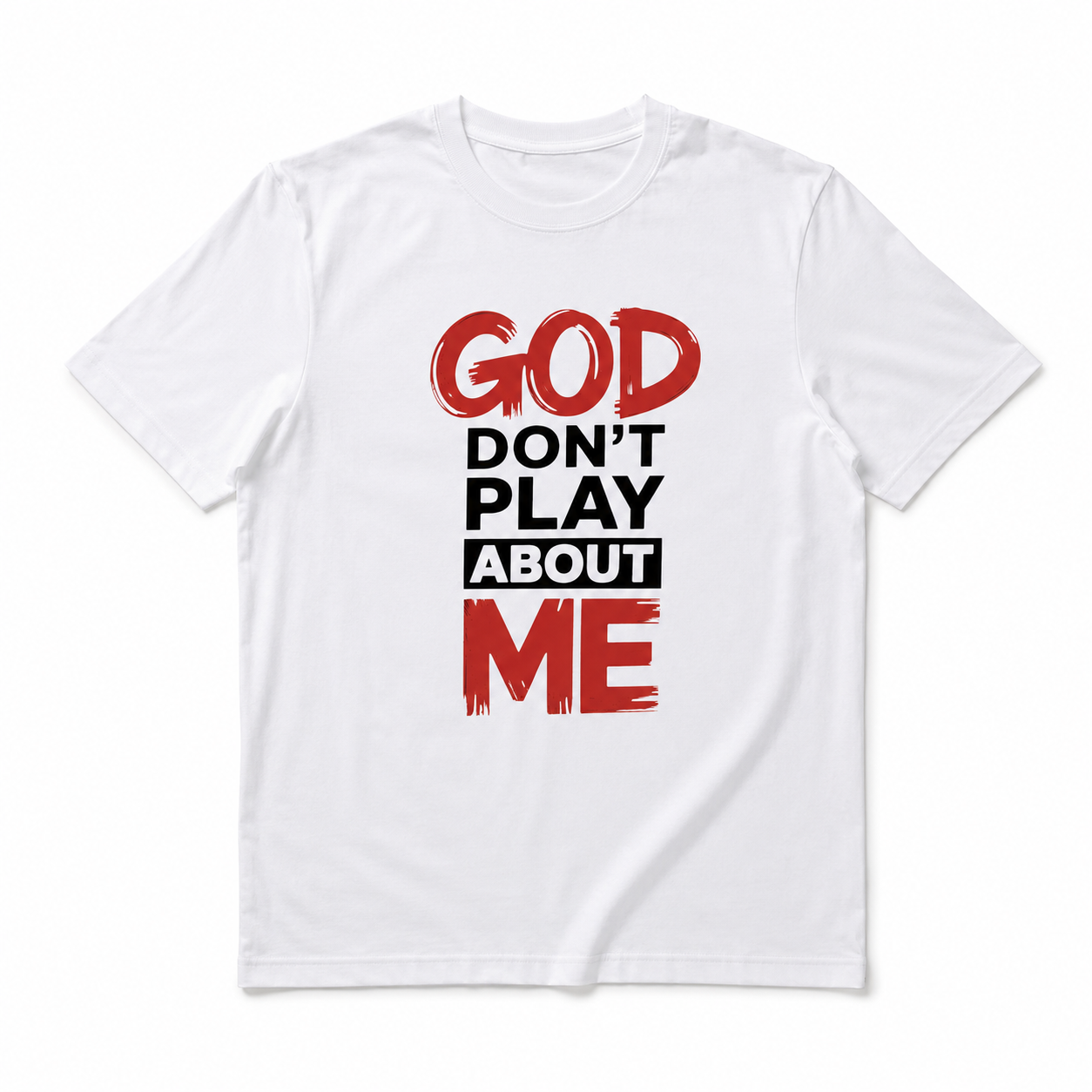 God Don't Play About Me T-Shirt Christian Faith Graphic Tee