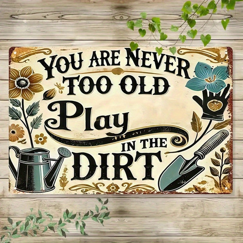 Never Too Old To Play In Dirt Metal Sign Funny Grandma Gardening Gift Yard Decor