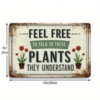 Talk to These Plants Tin Sign - Funny Gardening Decor Planter Greenhouse Art