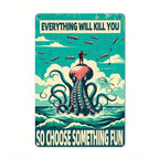 Funny Octopus Metal Sign - "Everything Will Kill You" Tin Wall Art Decor