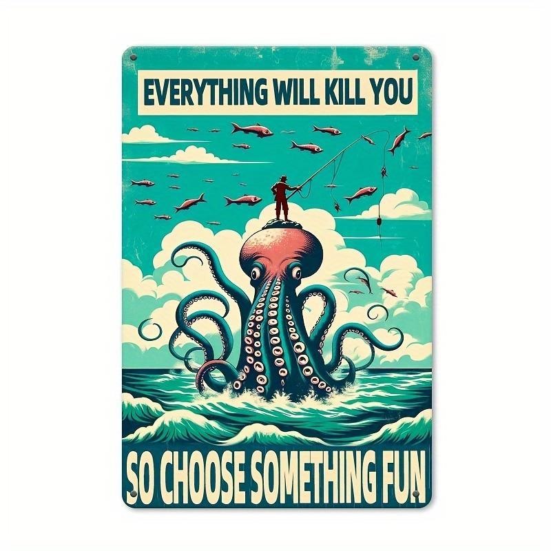 Funny Octopus Metal Sign - "Everything Will Kill You" Tin Wall Art Decor