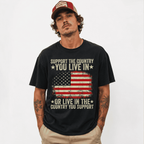 Support The Country You Live In T-Shirt | Patriotic American Flag Graphic Tee
