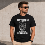 Don’t Hate Me Because I’m Beardiful Graphic Tee - Funny Beard Humor T-Shirt