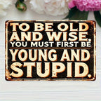 Funny Old and Wise Metal Tin Sign - Retro Humorous Sarcastic Man Cave Art