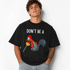 Don’t Be A Funny Chicken Shirt Cool Humor Graphic T-Shirt Unisex