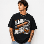 I’ll Be In The Backyard T-Shirt | Cigar and Whiskey Graphic Tee