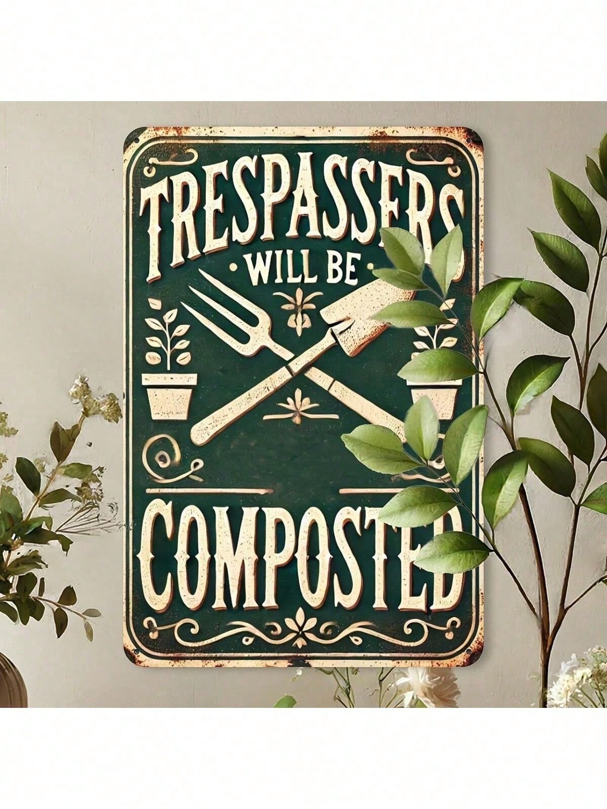 Funny Garden No Trespassing Metal Sign - Vintage Trespassers Will Be Composted