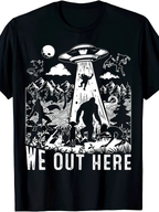"We Out Here" Cryptid UFO T-Shirt - Funny Bigfoot Alien Graphic Tee