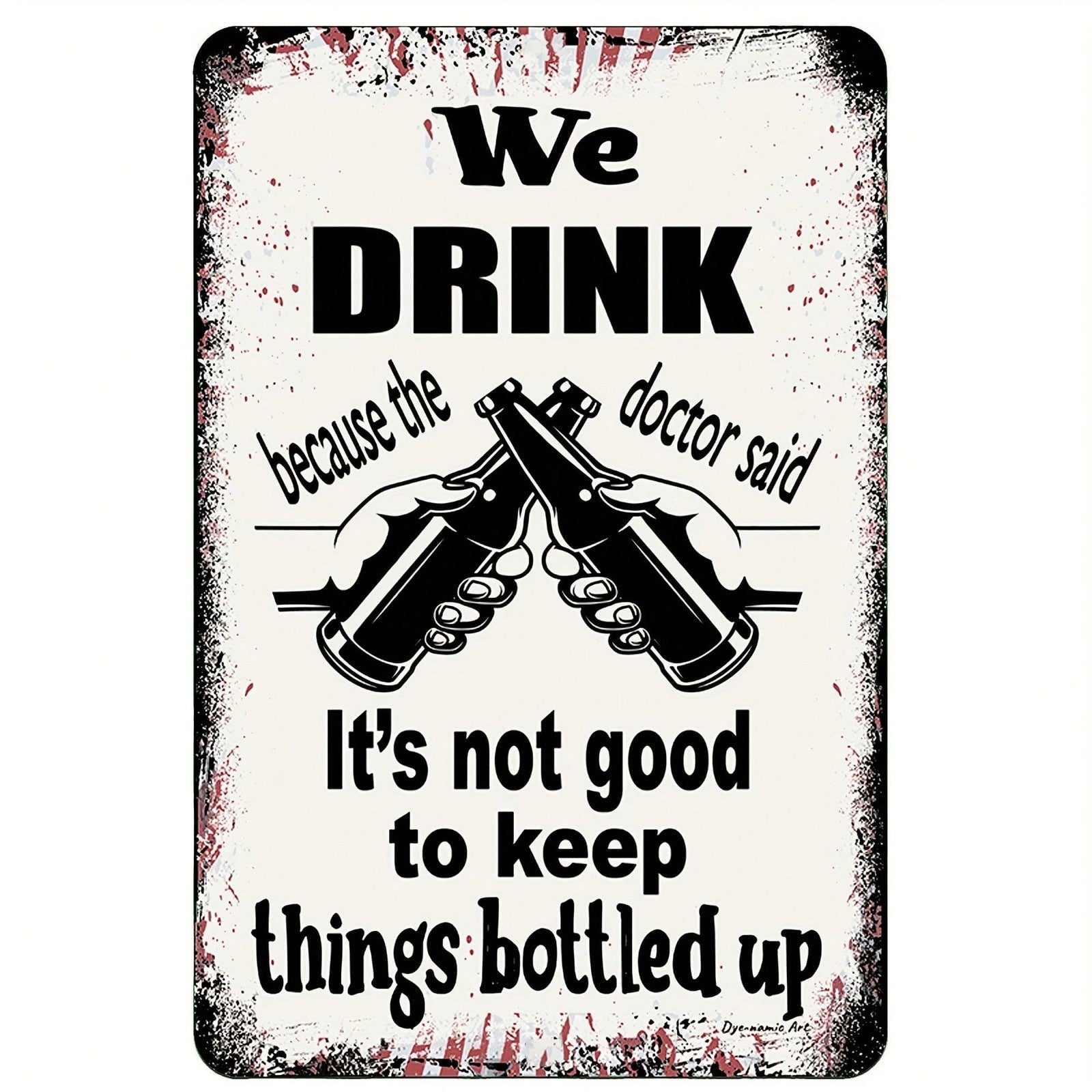Funny Bar Metal Tin Sign - Retro We Drink Because The Doctor Said Clinking Art