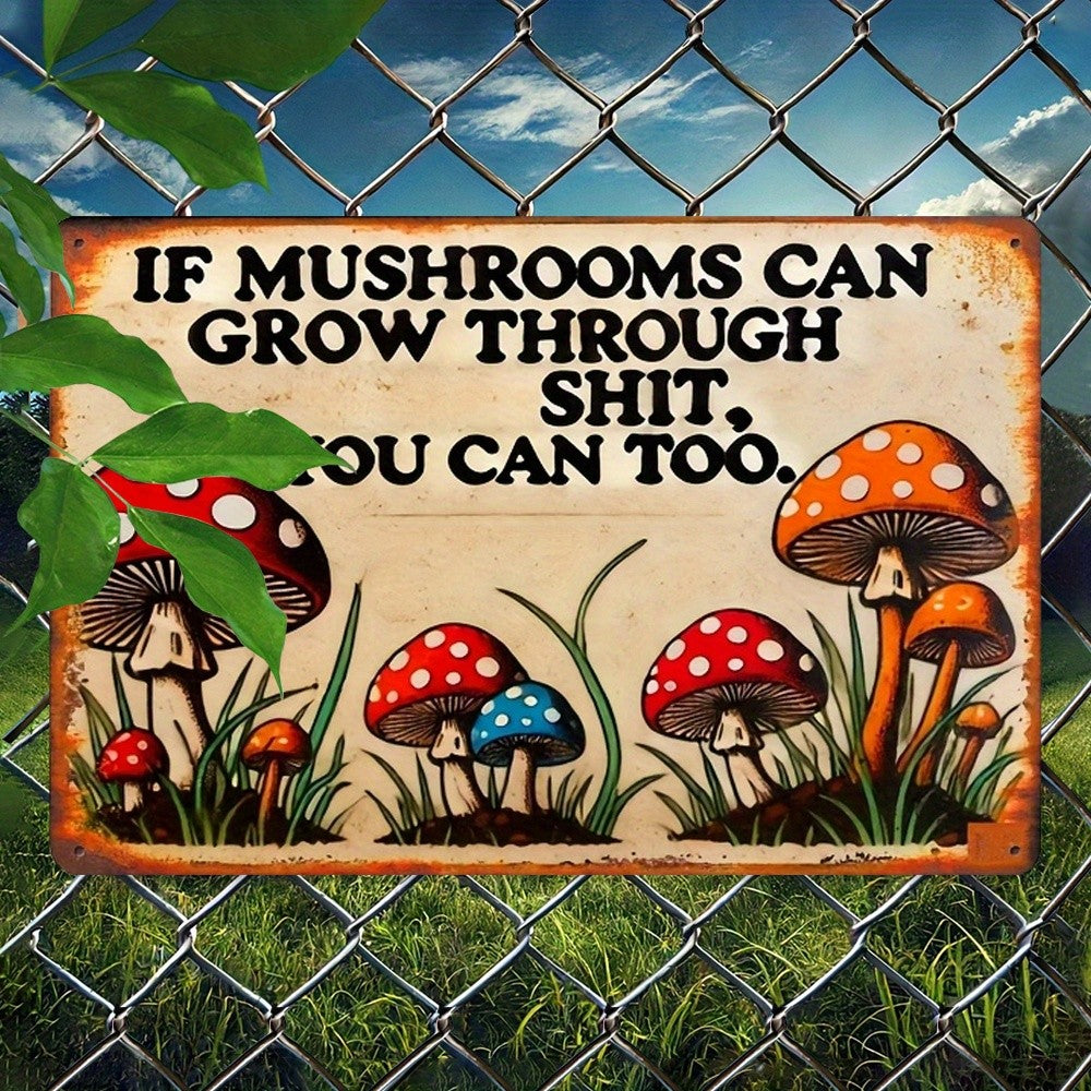 Motivational Metal Sign - Retro "Mushrooms Grow Through" Tin Wall Decor