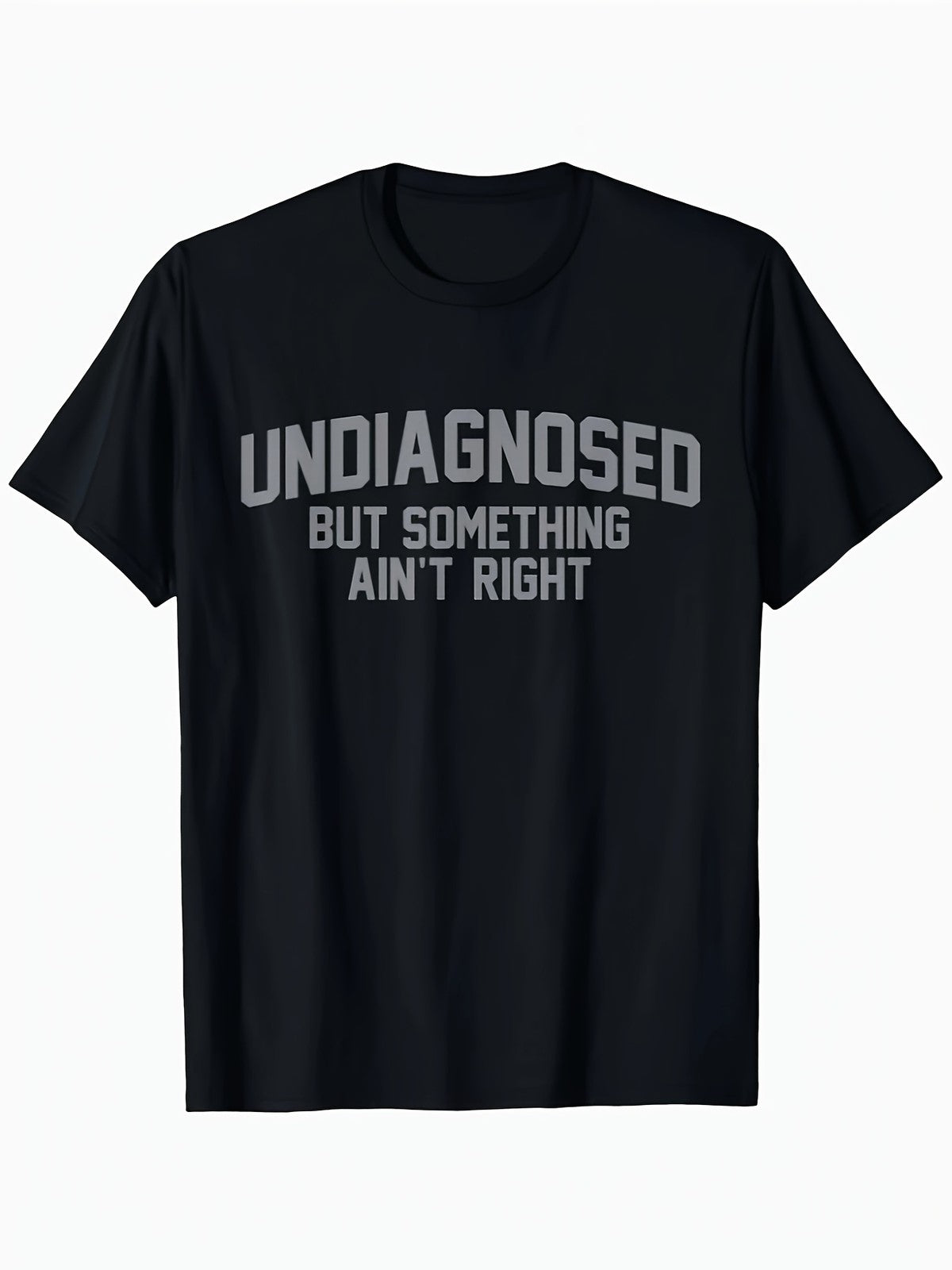 Black Men'S Casual " Undiagnosed But Something Ain't Right" Graphic T-Shirt